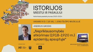 Andrius Grodis  „Nepriklausomybės atkūrimas 1918–1920 m epidemijų apsuptyje“ [upl. by Yelrac]