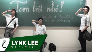 Lynk Lee  Tạm biệt nhé ft Phúc Bằng Official MV [upl. by Okimuk]