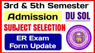 SOL 3rd  5th Semester Admission amp Subjects Selection ER Subject Form Update 2024  Sol Exam 2024 [upl. by Yknip44]