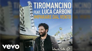 Tiromancino  Imparare dal vento Official Audio ft Luca Carboni [upl. by Renferd]