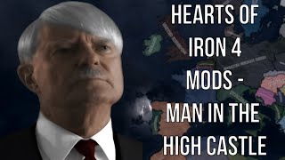 Hearts of Iron 4 Mods  Man In The High Castle What If Germany Won World War 2 [upl. by Ehrlich]