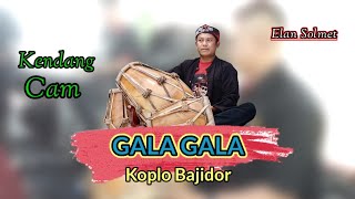 KENDANG CAM  GALA GALA KOPLO BAJIDOR  ELAN SOLMET CHANNEL [upl. by Servetnick]