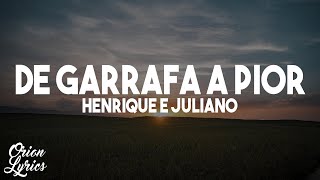 Henrique e Juliano  DE GARRAFA A PIOR LetraLyrics [upl. by Aubrie]