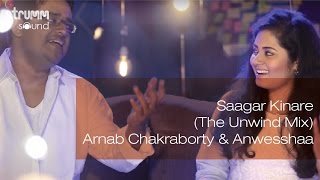 Saagar Kinare The Unwind Mix I Arnab Chakraborty amp Anwesshaa [upl. by Eniamraj747]