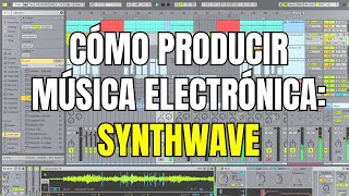 COMO PRODUCIR MUSICA ELECTRONICA SYNTHWAVE [upl. by Yecies]