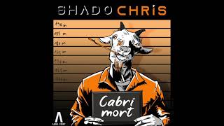 Shado Chris  Cabri Mort On Est Déjà Né Audio [upl. by Conner]