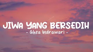 GHEA INDRAWARI  Jiwa yang bersedih  Lirik Lagu [upl. by Tanner39]