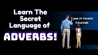 Learn the Secret Language of Adverbs Types of Adverbs Adverbials [upl. by Ytisahcal836]