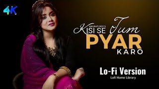 kisi se tum pyar karo 🫥 kisi se tum pyar karo lofi song AnuratiRoyofficial tseries [upl. by Oiciruam]