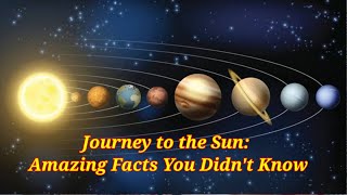 Journey to the Sun Amazing Facts You Didnt Know  Sun Facts That Will Blow Your Mind  JHIF [upl. by Bartholomew]