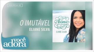 Eliane Silva  O Imutável Aroma da Adoração Áudio Oficial [upl. by Dodson]