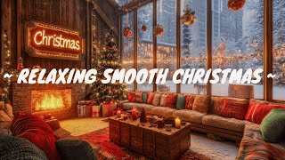 🔴 Relaxing Smooth Christmas Vibes for Winter Nights 🎁  Live Stream 247 [upl. by Hadnama]