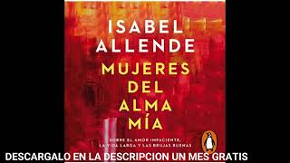 Mujeres del alma míaaudiolibroSobre el amor impaciente la vida larga y las brujas buenas [upl. by Eyahs]