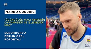 Marko Guduricten Eurohoopsa quotÜçüncülük Maçı Kimsenin Oynamak İstemediği İzlemediği Maçquot [upl. by Aniroz]