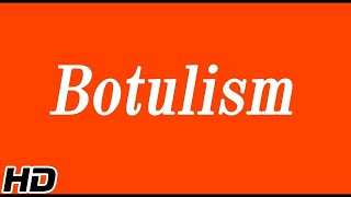 Botulism Causes Signs and Symptoms Diagnosis and Treatment [upl. by Batha661]