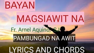 BAYAN MAGSIAWIT NA  Fr Arnel Aquino SJ Pambungad na Awit LYRICS AND CHORDS [upl. by Morven713]