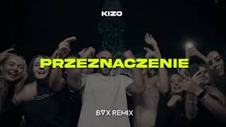 Kizo  PRZEZNACZENIE BVX REMIX [upl. by Thirza433]