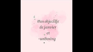 Mes objectifs pour janvier et unboxing cadeau des plaisirs dergona [upl. by Rew]