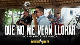 Que No Me Vean Llorar En Vivo  Los Maximos De Sinaloa [upl. by Aneela]