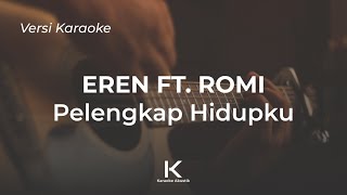 Pelengkap Hidupku  Eren Ft Romi  Karaoke Akustik  Lirik No Vocal [upl. by Lalad]