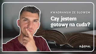 Kwadransik ze Słowem 499  Czy jestem gotowy na cuda [upl. by Ynnoj961]