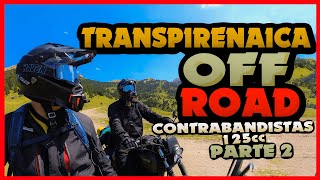 ⛰️​​ TRANSPIRENAICA EN MOTO 125CC  2ª parte CONTRABANDISTAS  Off Road  125cc 🏍️​ [upl. by Amaris121]