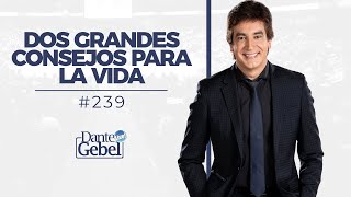 Dante Gebel 239  Dos grandes consejos para la vida [upl. by Neneek]