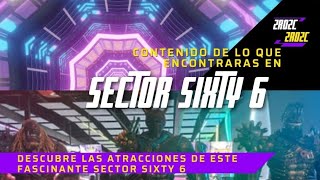 Descubre Las Atracciones de este Fascinante Sector Sixty 6 [upl. by Frasco]