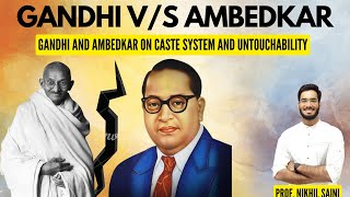 Gandhi vs Ambedkar I Untouchability and Caste System I Indian Society I Prof Nikhil Saini upsc [upl. by Erda]