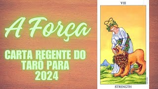 Carta Regente do Tarô para o ano de 2024  Arcano Maior VIII A Força [upl. by Ennavoj]