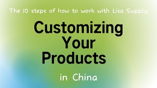 The 10 Steps of Customizing Products in China  custom products wholesale supplier in China [upl. by Mitchael]