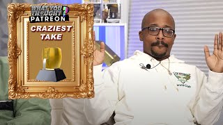 What You Thought  The Craziest Takes  What You Thought Awards 2023 Patreon Exclusive [upl. by Jesselyn]