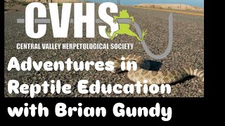 Adventures in Reptile Education with Brian Gundy at Central Valley Herpetological Society ￼￼￼￼￼￼￼ [upl. by Ahselat]