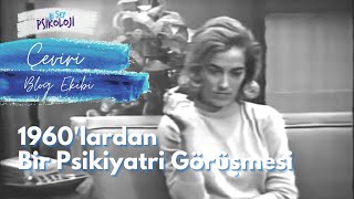 Psikiyatri Görüşmesi Örneği I 1960larda Histeri I BiŞey Psikoloji Çeviri Blog Ekibi [upl. by Ahsinod]