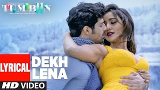 DEKH LENA Full Song with Lyrics  Tum Bin 2  Arijit Tulsi Kumar  Neha Sharma Aditya Aashim [upl. by Ulric]