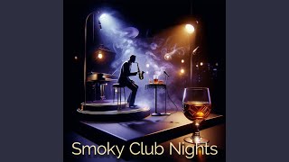 Smoky Club Nights [upl. by Boyd]