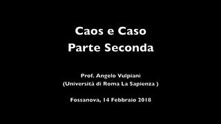 Angelo Vulpiani Fossanova 14022018 Caos e Caso Parte II [upl. by Leinnad]