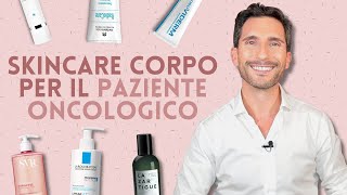 SKINCARE CORPO PER IL PAZIENTE ONCOLOGICO [upl. by Woodhouse865]