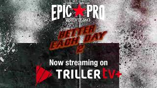 Epic Pro Wrestling Better Each Day 2  Now streaming on TrillerTV [upl. by Eudosia151]