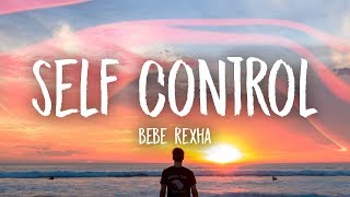 Bebe Rexha  Self Control Lyrics [upl. by Gabrielle]