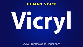 How To Pronounce Vicryl [upl. by Veradi]