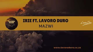 05 Irie  Lavoro Duro  Mazwi Nostalgia Riddim [upl. by Derrik]