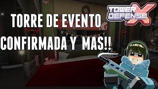 TORRE DE EVENTO CONFIRMADA amp MAS  Tower Defense X Roblox [upl. by Rew280]