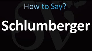 How to Pronounce Schlumberger [upl. by Bogosian839]