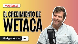 Wetaca industrializando el negocio de la comida a domicilio  Podcast 282 [upl. by Wun]