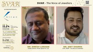 SVAR in Conversation with Dinesh Lakhani Global Director Kiran Gems about IIJS Signature 2024 [upl. by Mit]