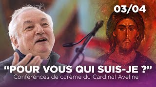 Qui était Jésus   Conférences de carême du Cardinal Aveline 2024  3ᵉ Partie [upl. by Zorah]