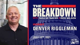 LPTV The Breakdown  July 13 2021  Guest Denver Riggleman [upl. by Dnomad]