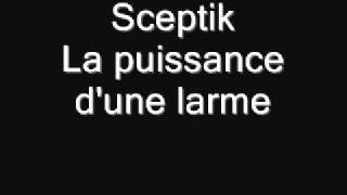 SceptikLa puissance dune larme [upl. by Ordnasela]