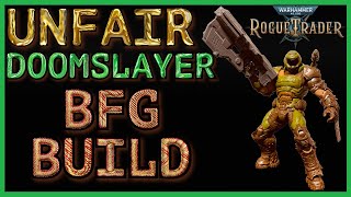 WH40K Rogue Trader  The Unfair BFG DOOMSLAYER Build  Melta Soldier AM Guide  Level 1 to 50 [upl. by Teyut]